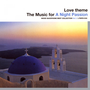 VV.AA. - Love theme - The Music for a Night Passion mood (Saxophone Best Collection, Vol. 1)
