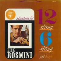 Dick Rosmini - Adventures For 12 String, 6 String And Banjo