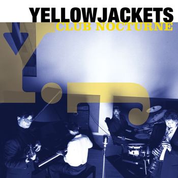 Yellowjackets - Club Nocturne