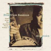 Béla Fleck - The Bluegrass Sessions: Tales From The Acoustic Planet, Vol. 2