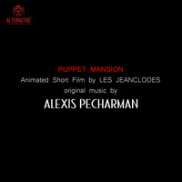 Alexis Pecharman - Puppet Mansion (Les Jeanclodes) [Musique du court métrage d'animation]