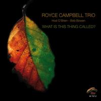 Royce Campbell - What Is This Thing Called?