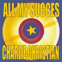 Charlie Christian - All My Succes