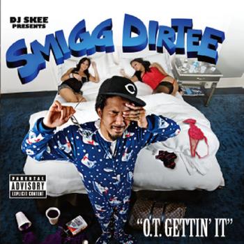 Smigg Dirtee - O.T. Gettin It
