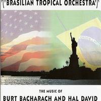 Brasilian Tropical Orchestra - The Music Of Burt Bacharach And Hal David