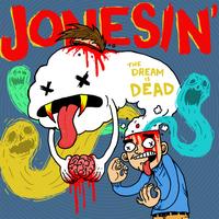 Jonesin' - The Dream is Dead
