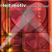 Leit-Motiv - Unbreak My Heart