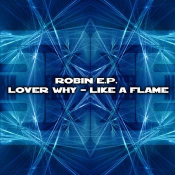 Robin - Lover Why - Like A Flame