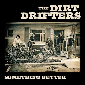 The Dirt Drifters - Something Better