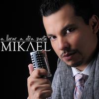 Mikael - A Llorar A Otra Parte