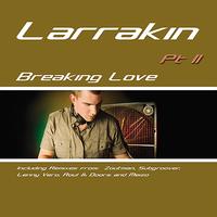 Larrakin - Breaking Love [Part II Remixes]