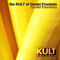 Daniel Frontado - Kult Records Presents: The KULT of Daniel Frontado