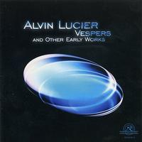 Alvin Lucier & Brandeis University Chamber Chorus - Alvin Lucier: Vespers and Other Early Works