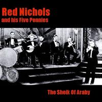Red Nichols & His Five Pennies - The Sheik Of Araby
