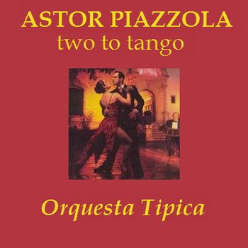 Astor Piazzolla - Two To Tango