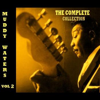 Muddy Waters - The Complete Collection  Volume 2