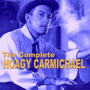 Hoagy Carmichael - The Complete Hoagy Carmichael