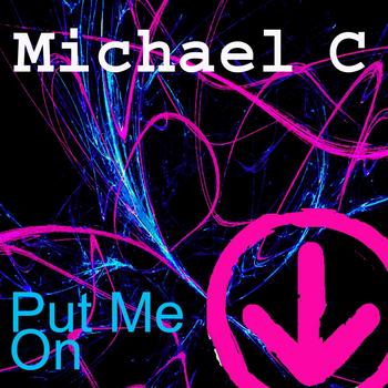 Michael C - Put Me On