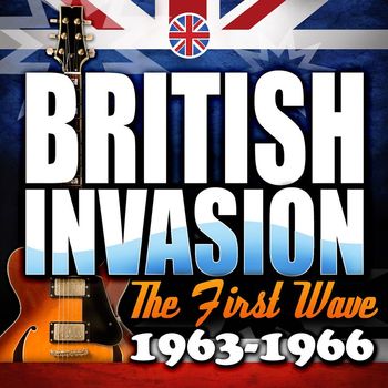 Various Artists - British Invasion: The First Wave (1963 - 1966)