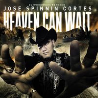 Jose Spinnin' Cortes - Heaven Can Wait