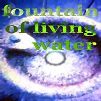 Fire In Water - Fountain Of Living Water