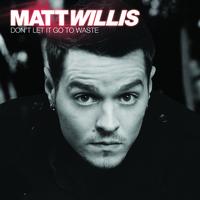 Matt Willis - Don't Let It Go To Waste (Acoustic Esingle)