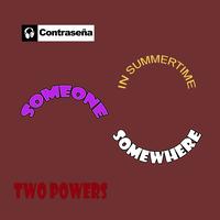 Two Powers - Someone, Somewhere In Summertime