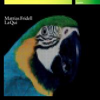 Mattias Fridell - La Qui EP