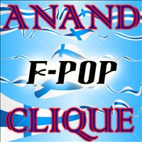 Anand Clique - F-Pop