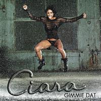 Ciara - Gimmie Dat / Speechless