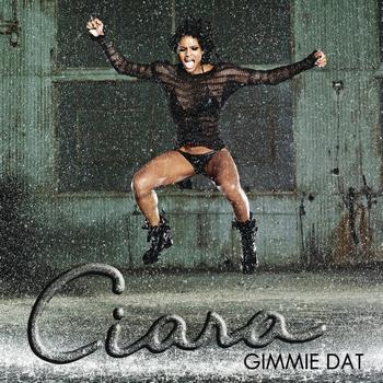Ciara - Gimmie Dat / Speechless