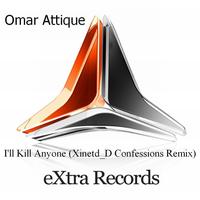Omar Attique - I'll Kill Anyone (Xinetd_D Confessions Remix)