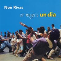Noè Rivas - 25 anys i un dia