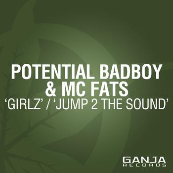 Potential Badboy and MC Fats - Girlz / Jump 2 the Sound