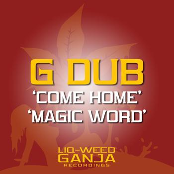 G Dub - Come Home / Magic Word
