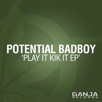 Potential Badboy - Play It Kik It EP