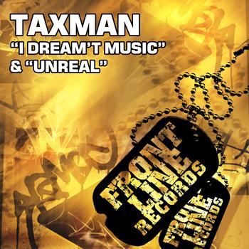 Taxman - I Dreamt Music / Unreal
