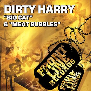 Dirty Harry - Big Cat / Meat Bubbles