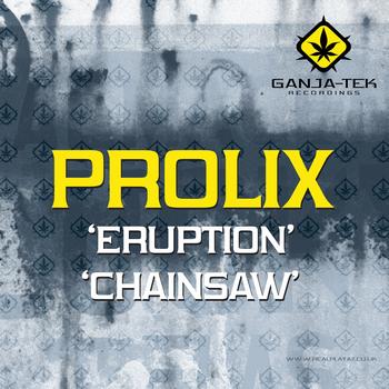 Prolix - Eruption / Chainsaw / Noisy Neighbour