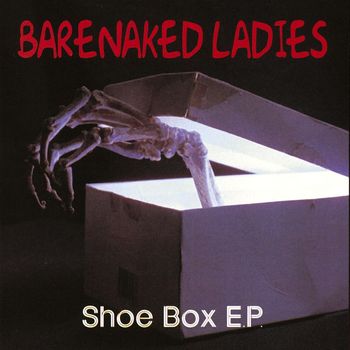 Barenaked Ladies - The Shoe Box (EP)