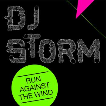 DJ Storm - Run Against The Wind
