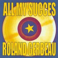 Roland Gerbeau - All My Succes