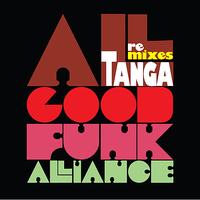 Tanga - TANGA - All Good Funk Alliance Remixes