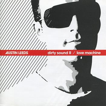 Austin Leeds - Dirty Sound II/ Love Machine