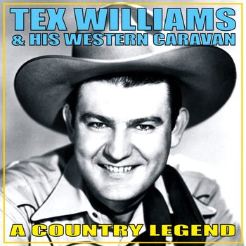 Tex Williams & His Western Caravan - A Country Legend