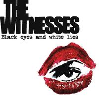 The Witnesses - Black Eyes and White Lies