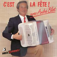 André Blot - C'est La Fête !