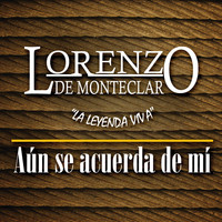 Lorenzo De Monteclaro - Aún Se Acuerda De Mí (Live At  Allende Nuevo León/2010 [Explicit])