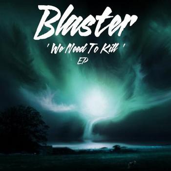 Blaster - We Need To Kill
