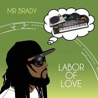Mr. Brady - Labor of Love (Explicit)